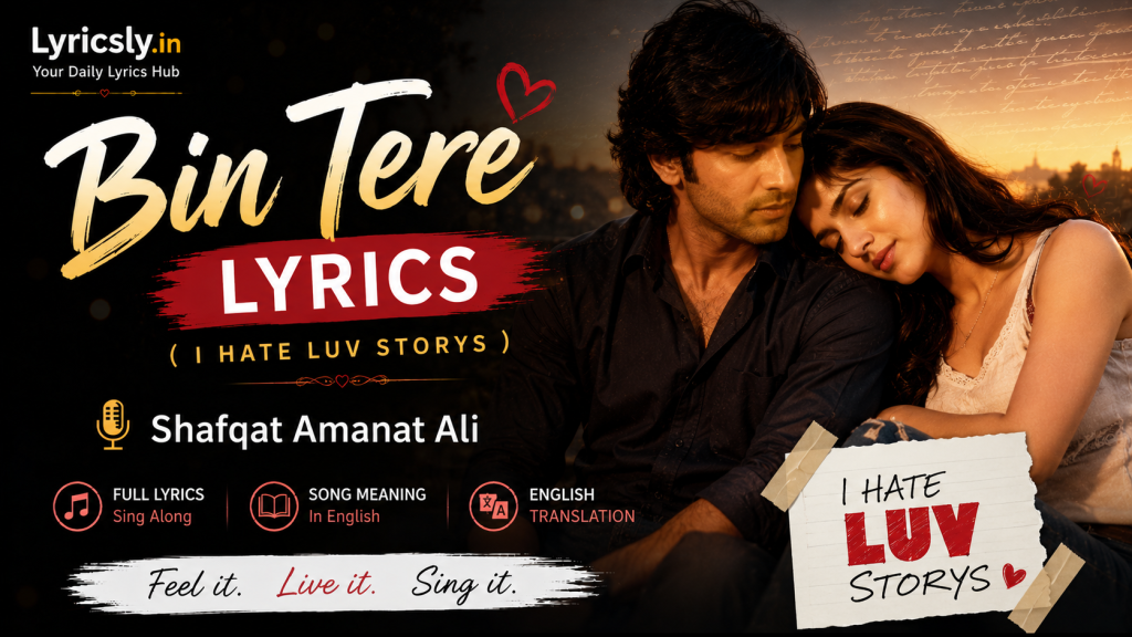 Bin Tere Lyrics – I Hate Luv Storys Bin Tere Lyrics - I Hate Luv Storys