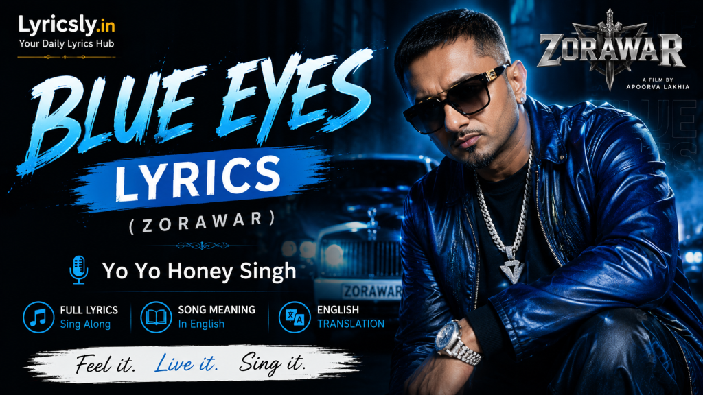 Blue Eyes Lyrics – Zorawar Blue Eyes Lyrics (Zorawar) - Yo Yo Honey Singh | Lyricsly