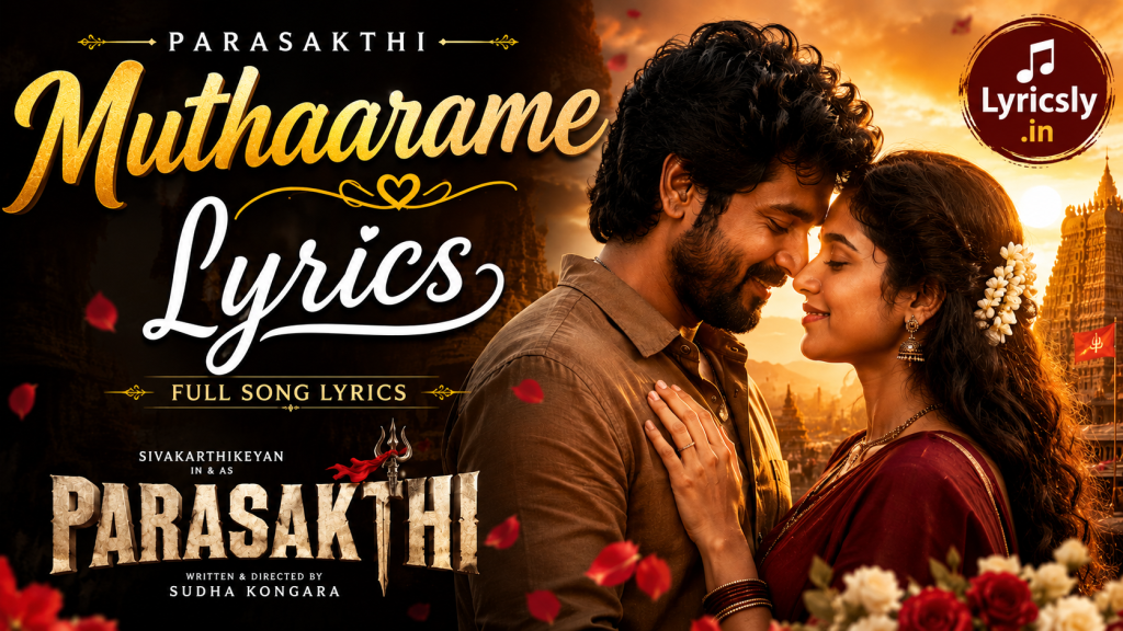 Muthaarame Lyrics – Parasakthi muthaarame-lyrics-parasakthi